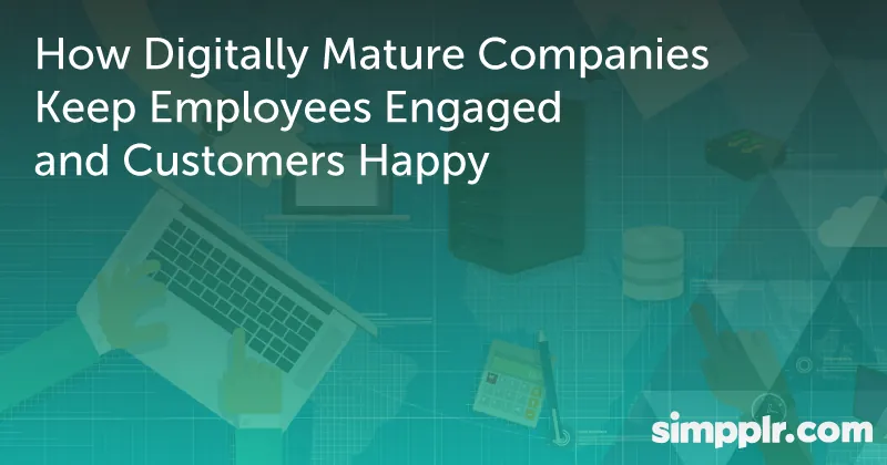 Digital Maturity - title page reading "How Digitally Mature Companies Keep Employees Engaged and Customers Happy"