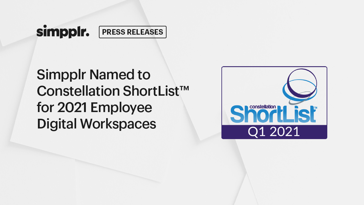 Simpplr Named to Constellation ShortList™ for 2021 Employee Digital Workspaces