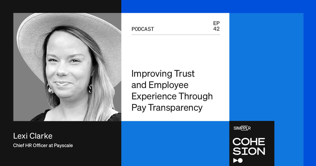 Podcast S2 Ep 42 Improving trust and employee experience through pay transparency with Lexi Clarke, Chief HR Officer at Payscale