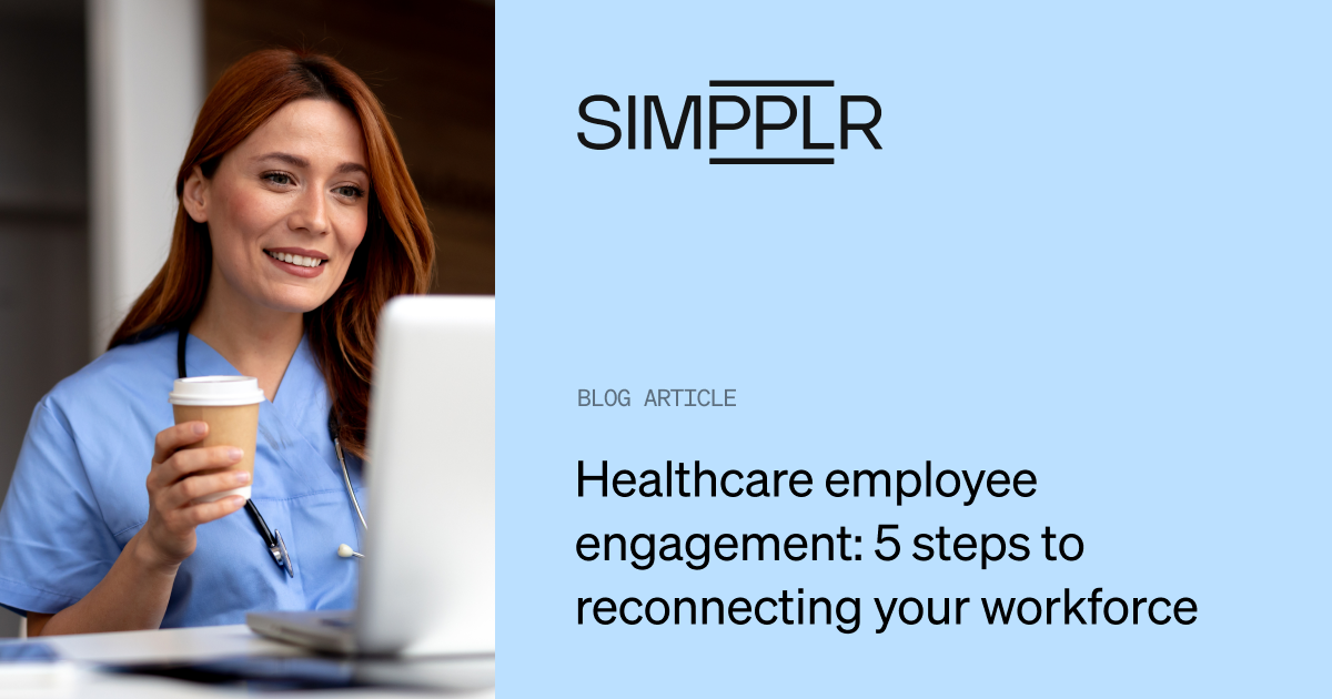 Healthcare employee engagement: 5 steps to reconnecting your workforce | Simpplr