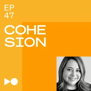 cohesion podcast Season 2 epsiode 47 thumbnail