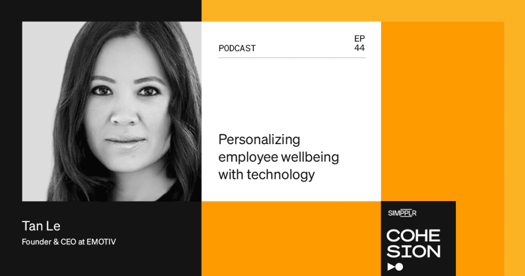 Simpplr Podcast Ep 44 with Tan Le, Founder & CEO of EMOTIV