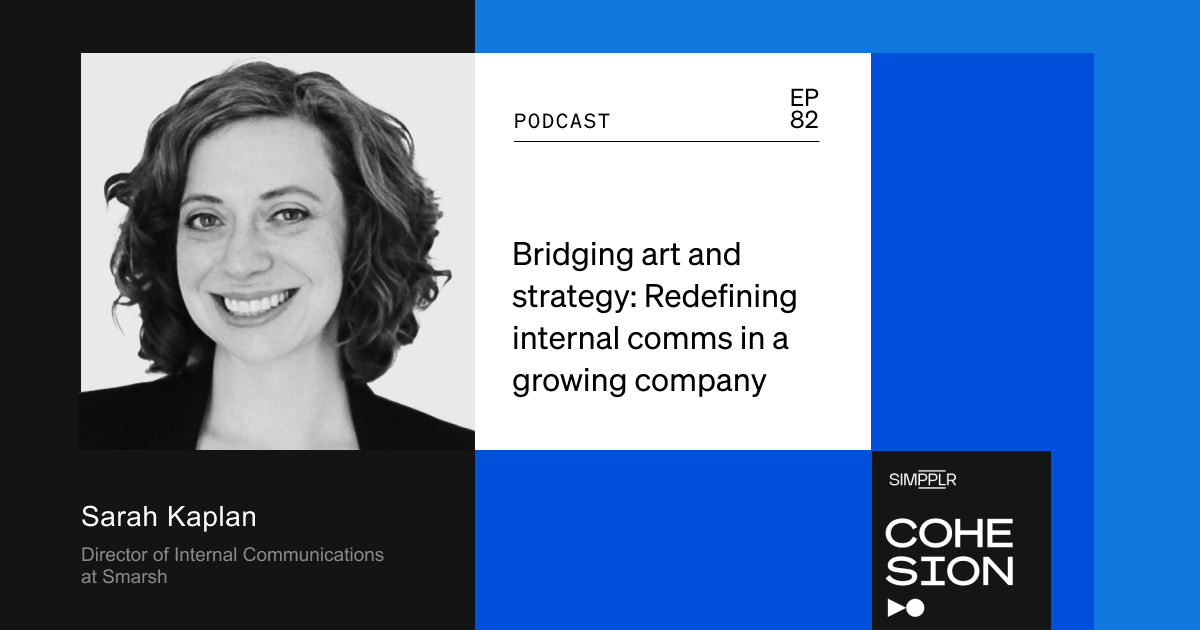 Bridging art and strategy: redefining internal comms in a growing company with Sarah Kaplan, Director of Internal Comms at Smarsh