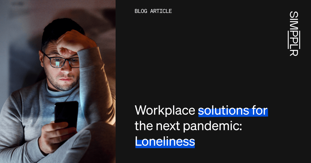 Workplace solutions for the next pandemic: Loneliness