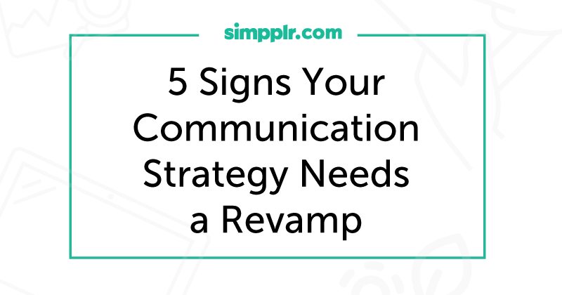 Simpplr Blog: 5 Signs Your Communication Strategy Needs a Revamp