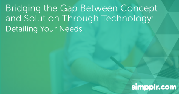 Simpplr article hearing: Bridging the Gap Between Concept & Solution Through Technology - Detailing Your Needs