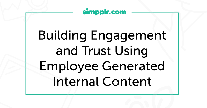 Screenshot of Blog Entry: Building Engagement & Trust Using Employee-Generated Internal Content